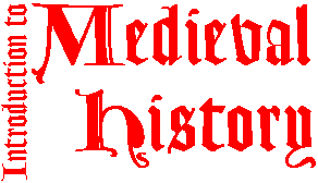 INTRODUCTION TO MEDIEVAL HISTORY