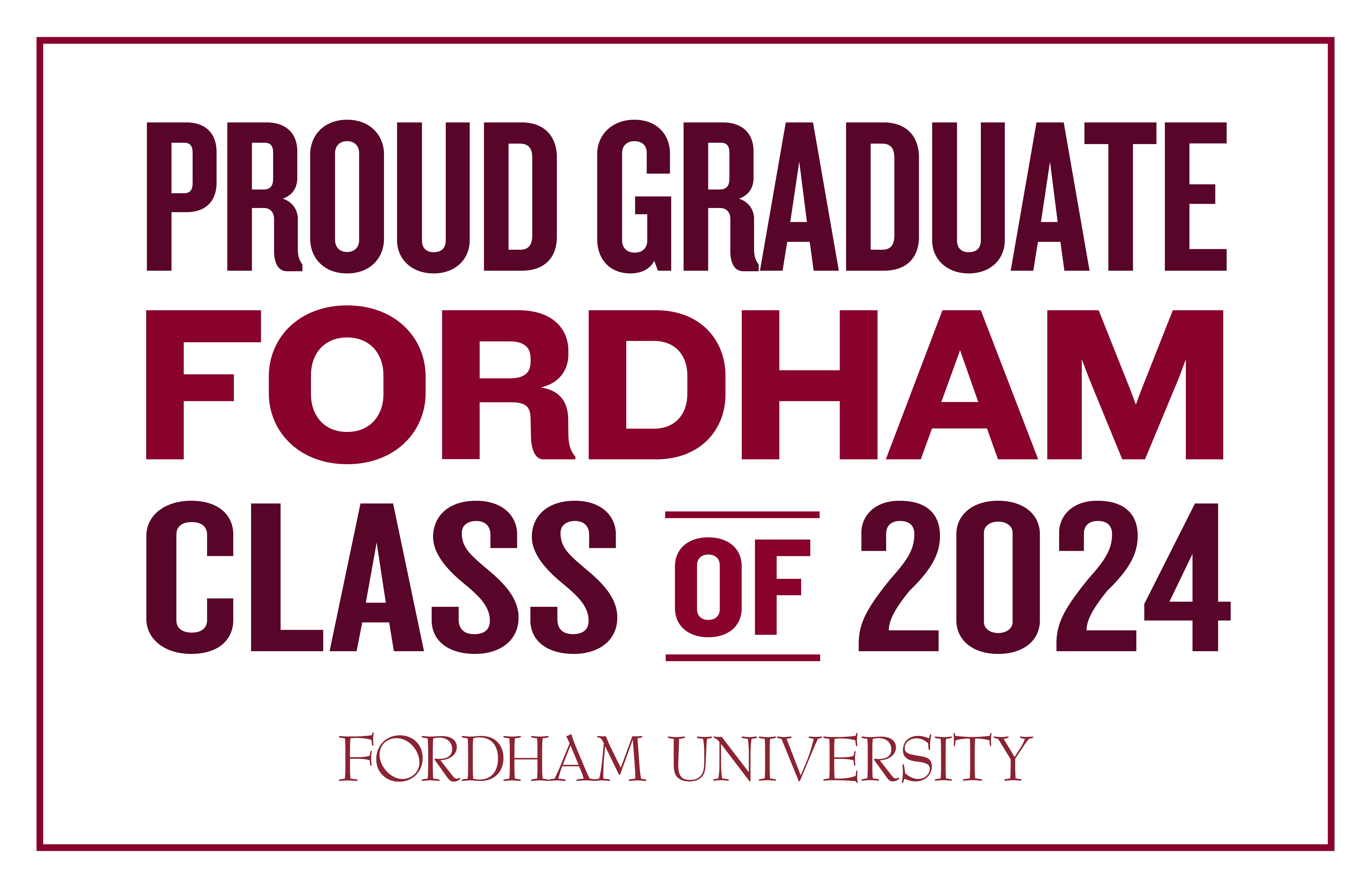 Fordham Class of 2024 Lawn and Window sign stacked on 3 lines darker maroon