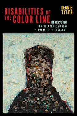 Book, Disabilities of the Color Line, by Dennis Tyler English Faculty