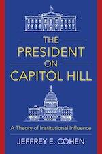 The President on Capitol Hill A Theory of Institutional Influence Cover