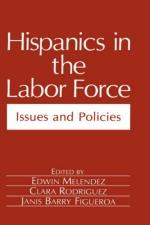 Hispanics in the Labor Force: Issues and Policies - Clara Rodriguez