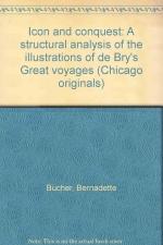 Icon and Conquest: A Structural Analysis of the Illustrations of De Bry's Great Voyages - Bernadette Bucher
