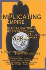 Implicating Empire: Globalization and Resistance in the 21st Century World Order - Heather Gautney