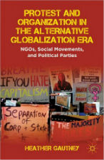 Protest and Organization in the Alternative Globalization Era: NGOs, Anti-authoritarian Movements, and Political Parties - Heather Gautney