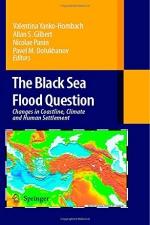 The Black Sea Flood Question: Changes in Coastline, Climate and Human Settlement - Allan Gilbert