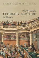 The Romantic Literary Lecture in Britain by Sarah Zimmerman