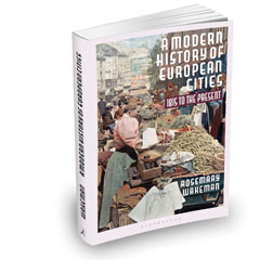Rosemary Wakeman - A Modern History Of European Cities